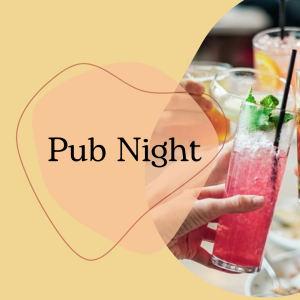 The words "Pub night" on a pale yellow background with a picture of colourful drinks held over a table